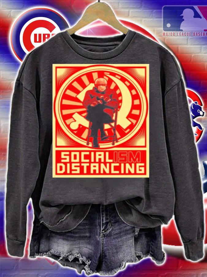 Socialism Distancing Bernie Sanders sit meme fuck around and find shirt sweatshirt