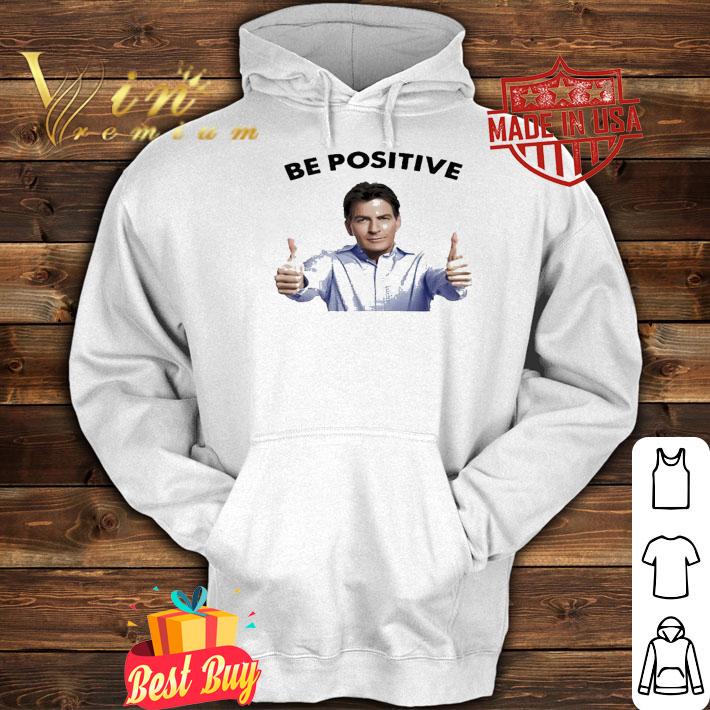 Actor Charlie be positive the party shirt hoodie