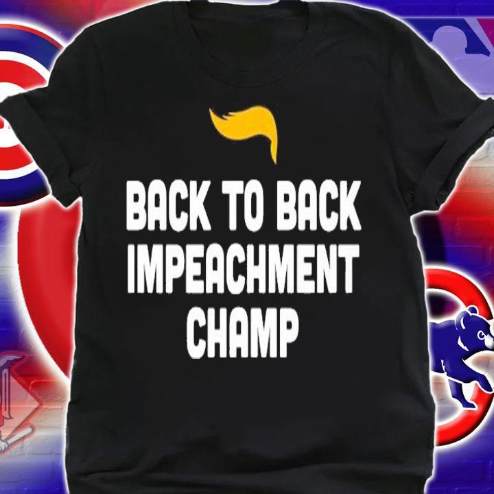 Donald Trump back to back Impeachment champ shirt shirt