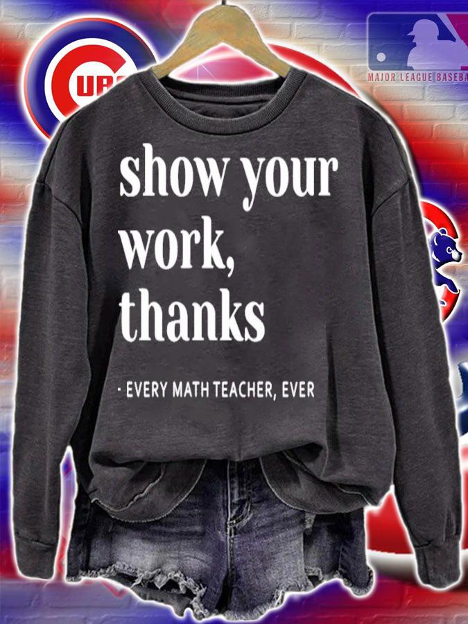 Math Teacher show your work thanks shirt