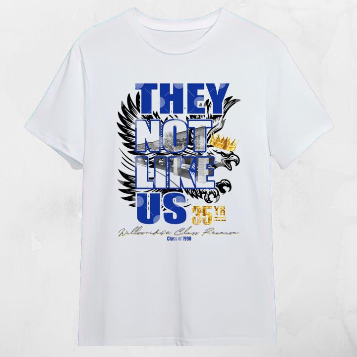 Willowridge High School 35Yr Reunion They Not Like Us T-Shirt