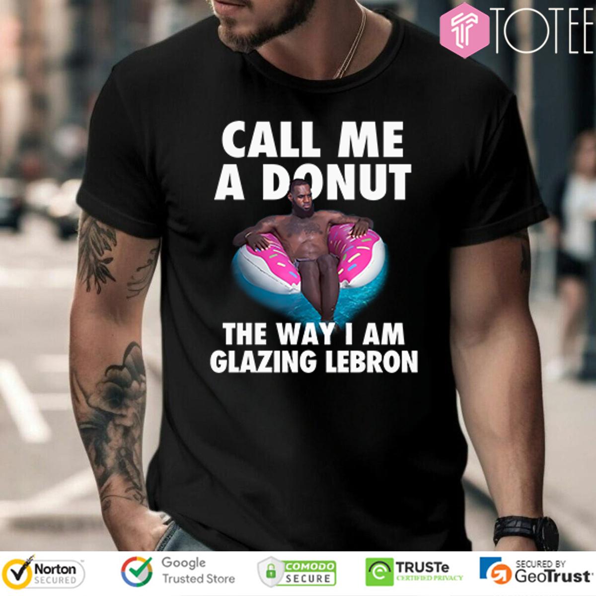 Call Me A Donut Funny Basketball Meme For LeBron James Fans T-Shirt