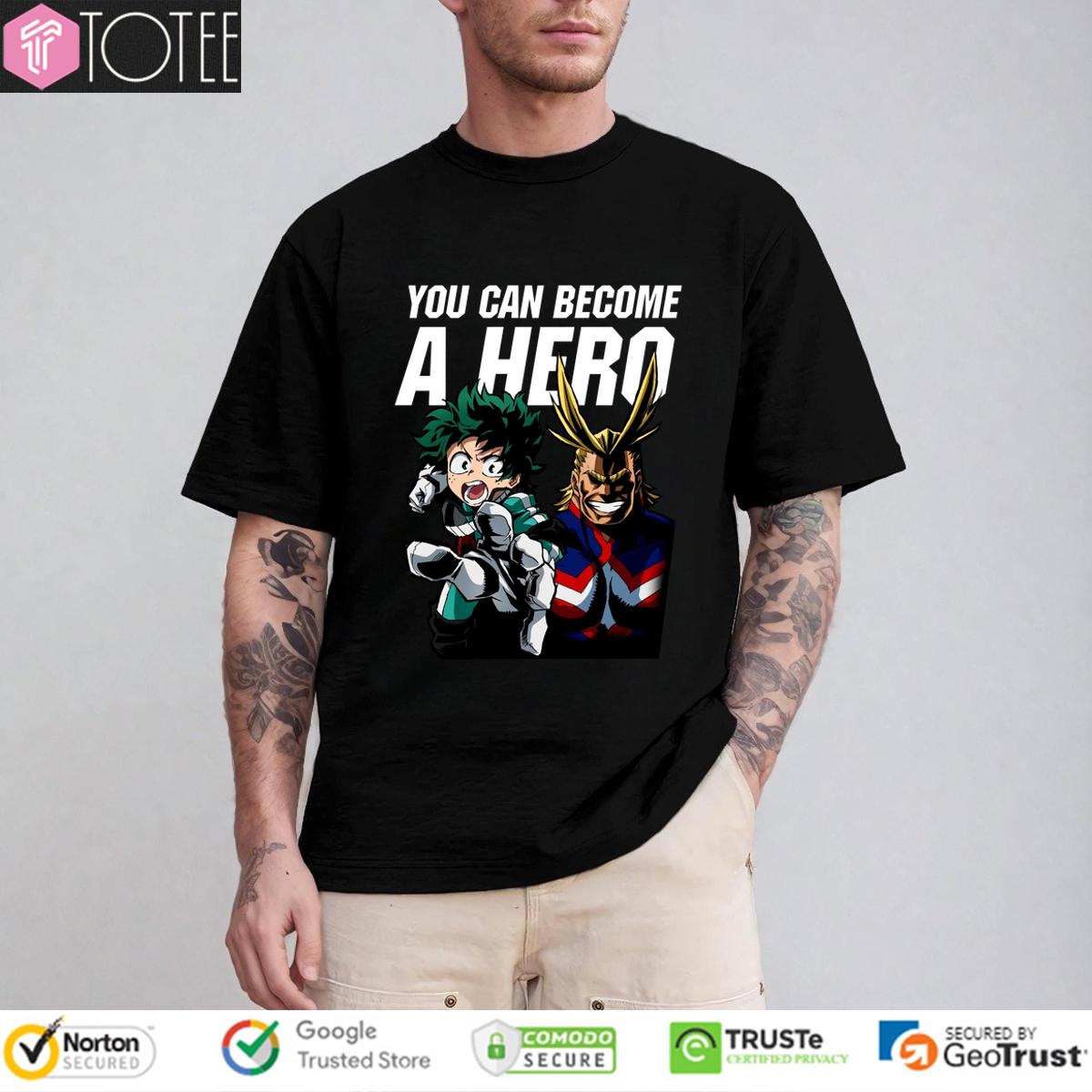 My Hero Academia You Can Become A Hero Shirt