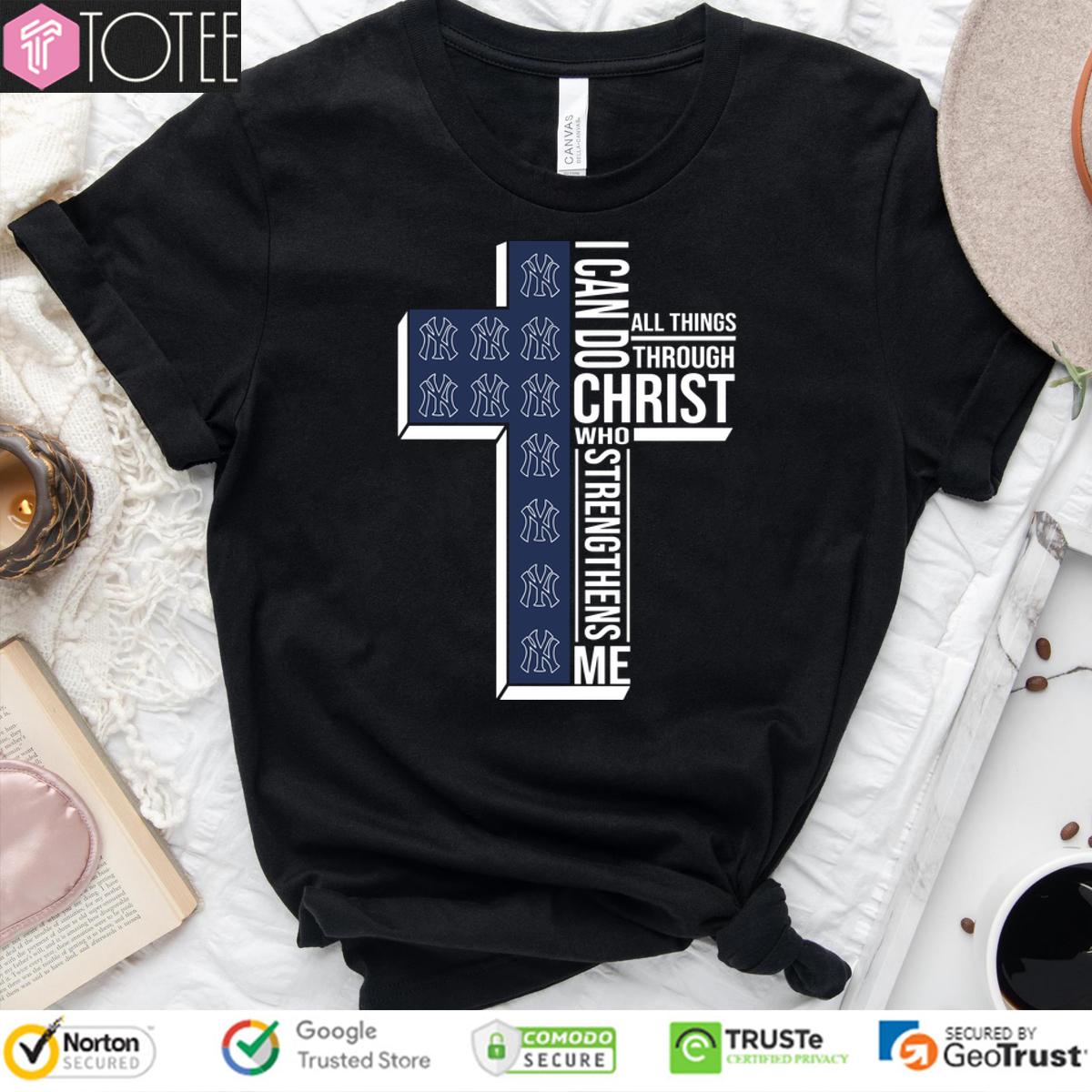 New York Yankees I Can Do All Things Through Christ Shirt