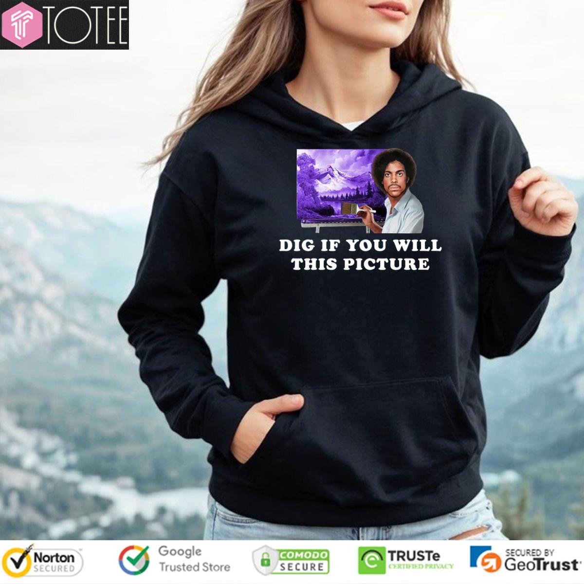 Prince Dig If You Will This Picture hoodie